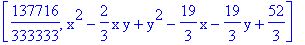 [137716/333333, x^2-2/3*x*y+y^2-19/3*x-19/3*y+52/3]
